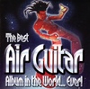 The Best Air Guitar Album In The World... Ever!