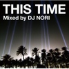 DJ Nori / This Time Mixed By DJ Nori