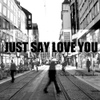 조용래 / JUST SAY LOVE YOU