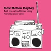 Slow Motion Replay(슬로우 모션 리플레이) / Tell Me A Bedtime Story