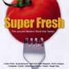 Super Fresh (The Juiciest Modern Rock Hits Today!)