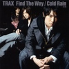 Find The Way / Cold Rain -初雨-