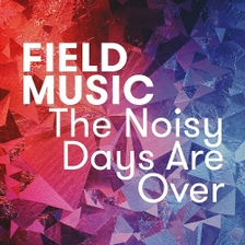 [미리듣기] Field Music(필드뮤직) - The Noisy Days Are Over | 인스티즈
