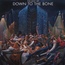 The Best Of Down To The Bone