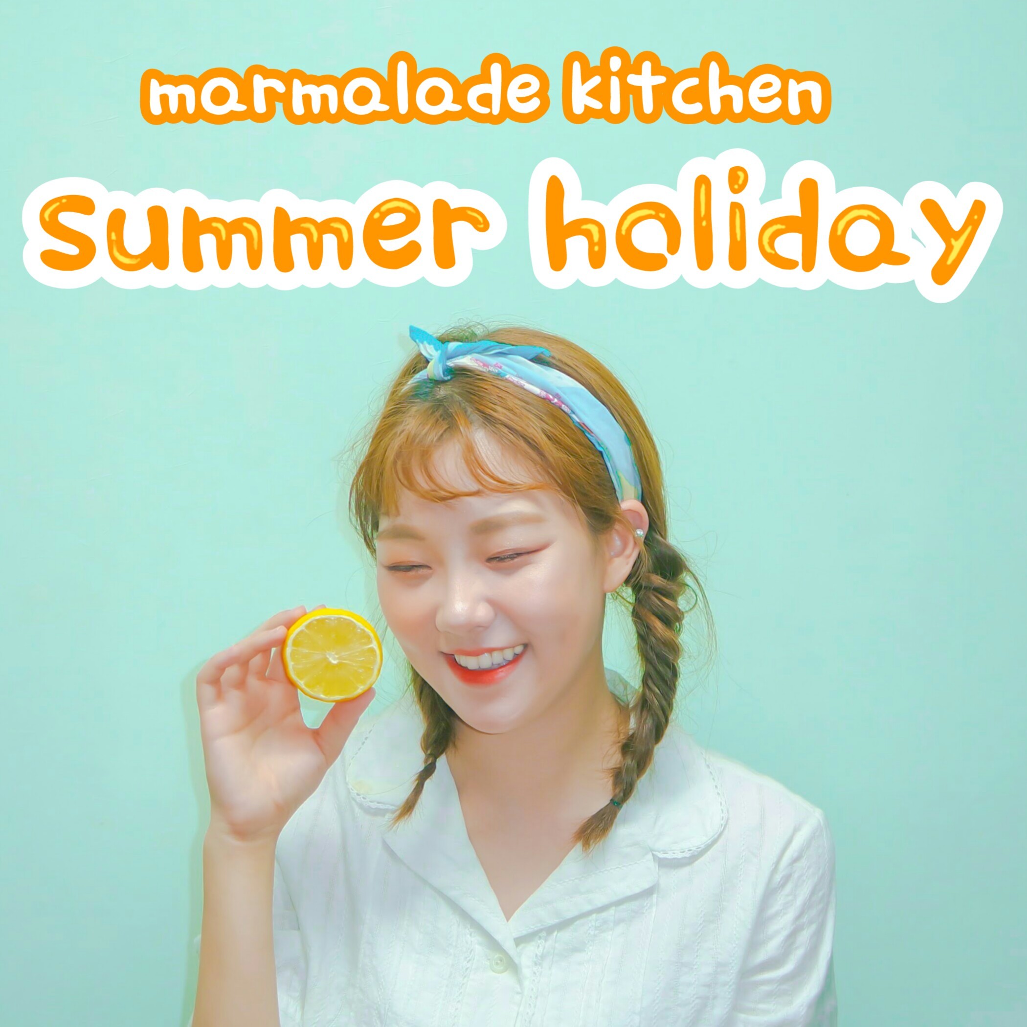[미리듣기] 마멀레이드 키친(Marmalade Kitchen) - Summer Holiday | 인스티즈