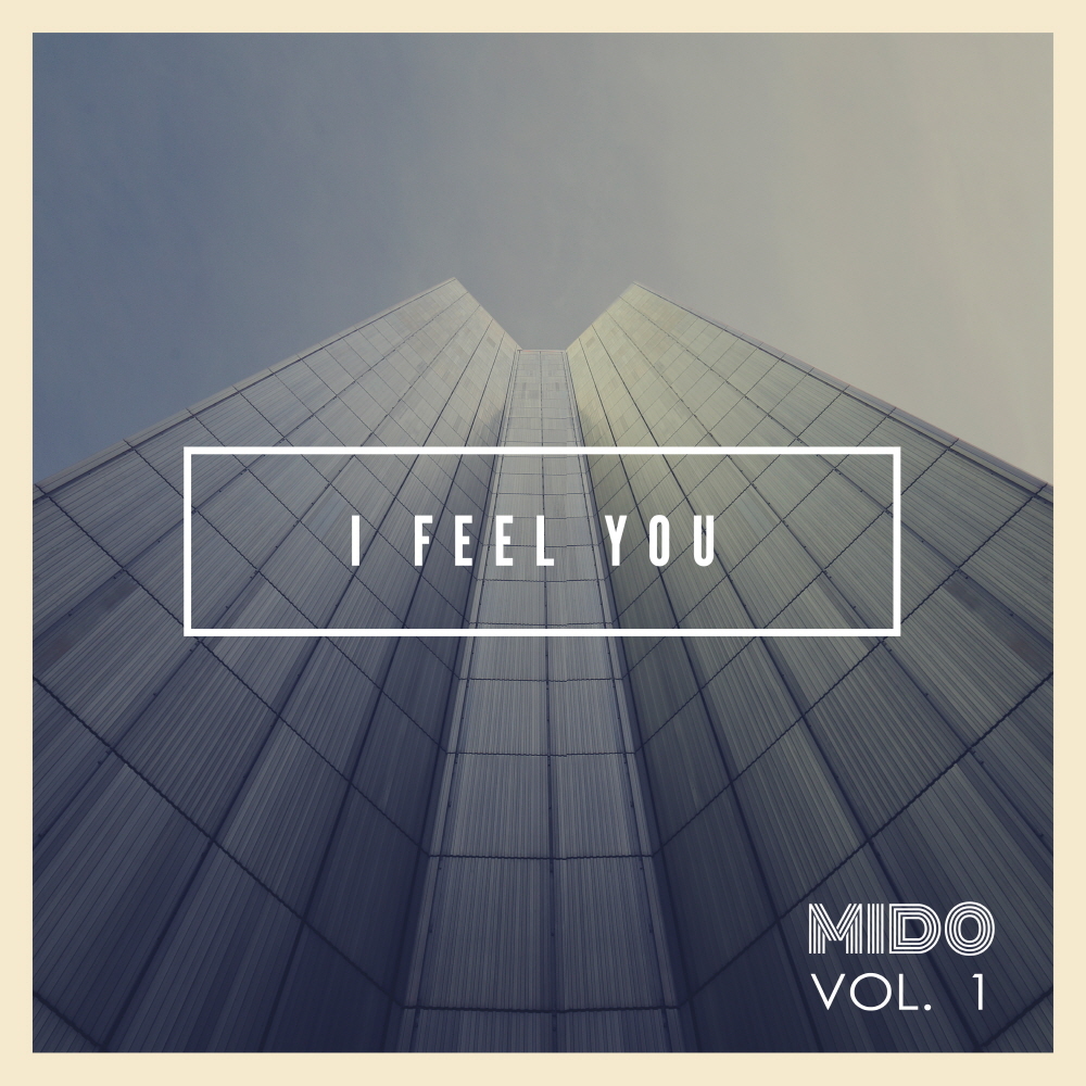 [미리듣기] Mido - I Feel You | 인스티즈