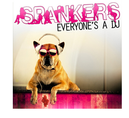 Spankers - Everyone's A DJ