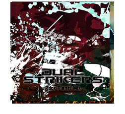 Dual Strikers (Rock Planet Mix)