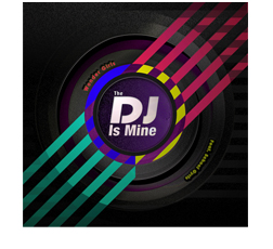 The DJ Is Mine