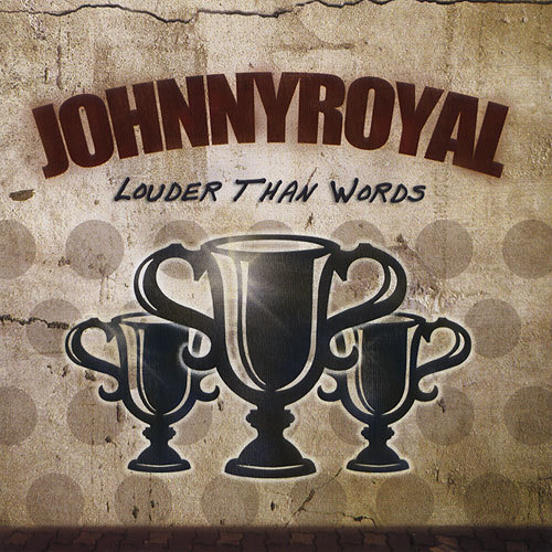 Johnnyroyal – Louder Than Words