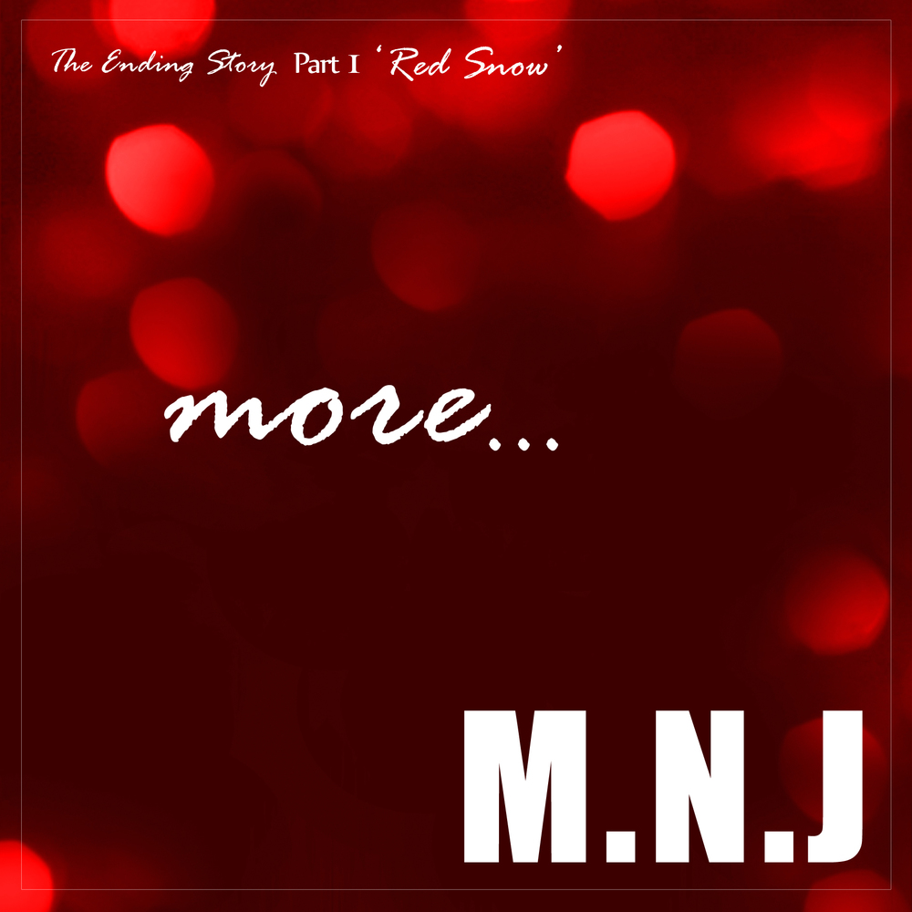 M.N.J – The Ending Story Part 1 ‘Red Snow’ – Single