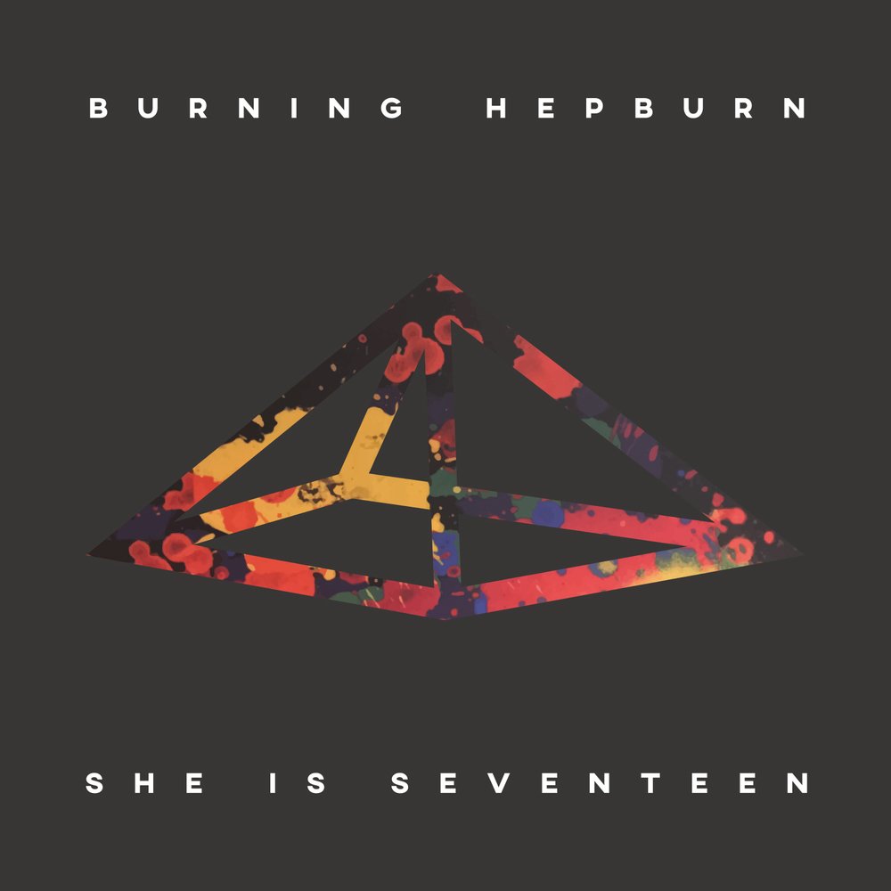 Burning Hepburn – She Is Seventeen