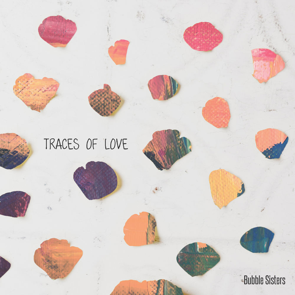 Bubble Sisters – Traces of Love