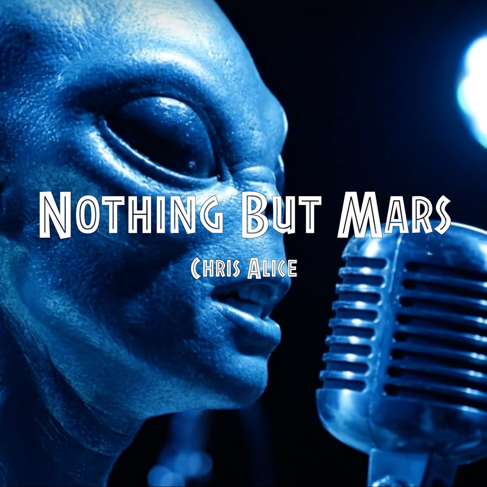 Chris Alice – Nothing But Mars – Single