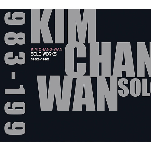 Kim Chang Wan – Kim Chang Wan Complete Solo Recordings 1983-1995 [Box Set]