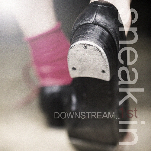 DownStream – Sneak In