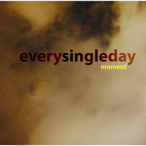 Every Single Day – Moment