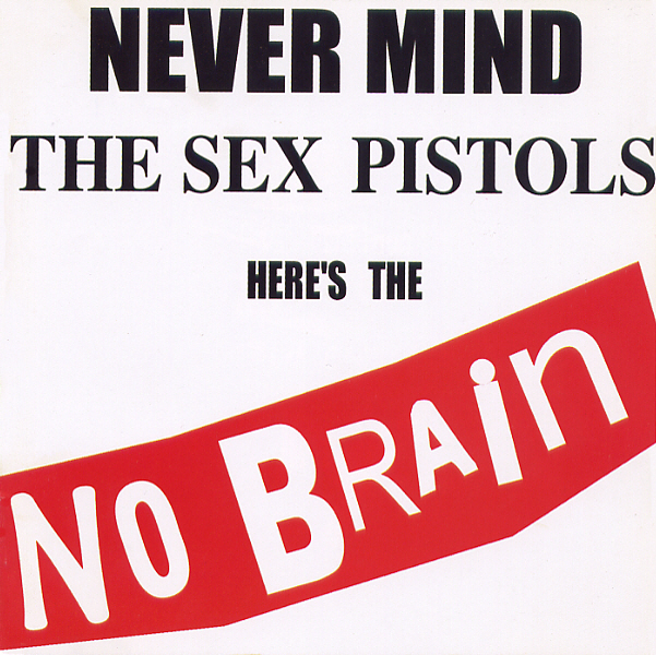 No Brain – Never Mind The Sex Pistols Here’s The No Brain
