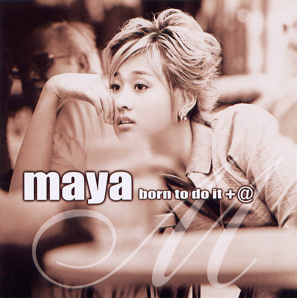 Maya – Born To Do It+@ [Special Edition]