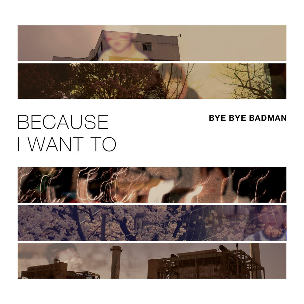 Bye Bye Badman – Because I Want To – EP