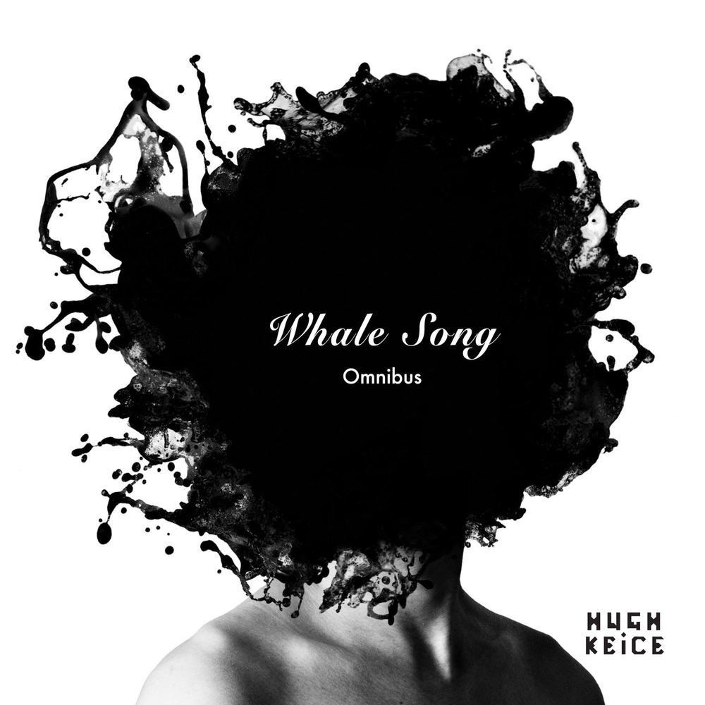 Hugh Keice – Whale Song Omnibus