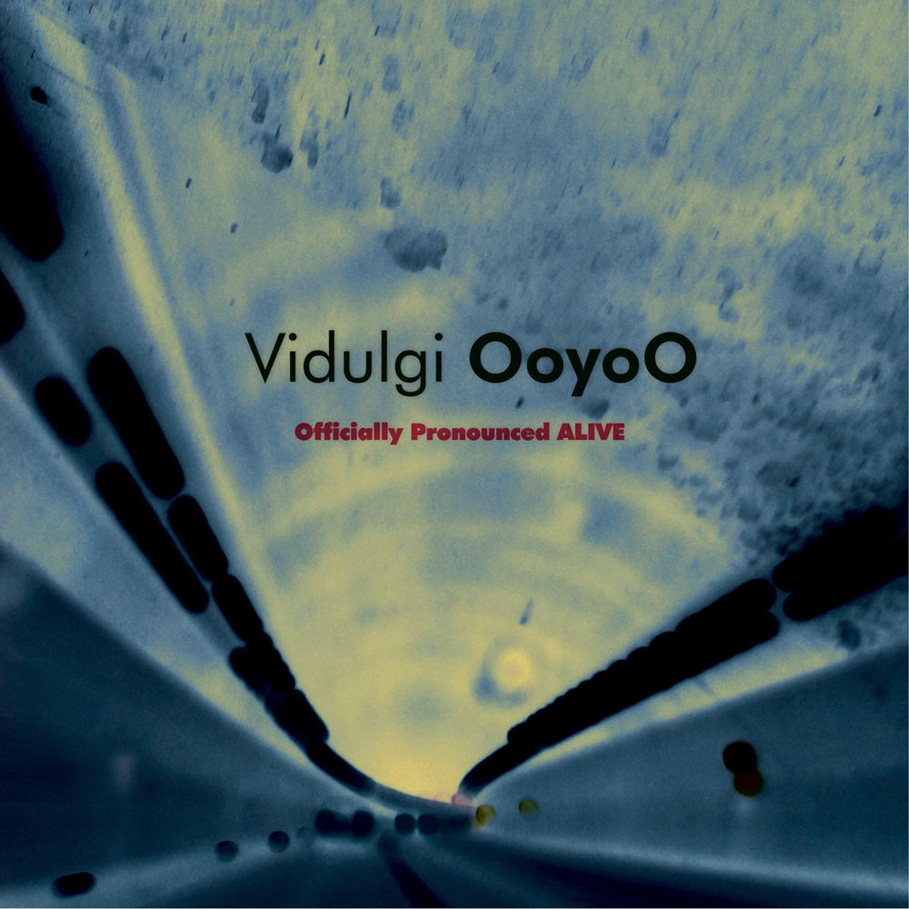 Vidulgi OoyoO – Officially Pronounced Alive