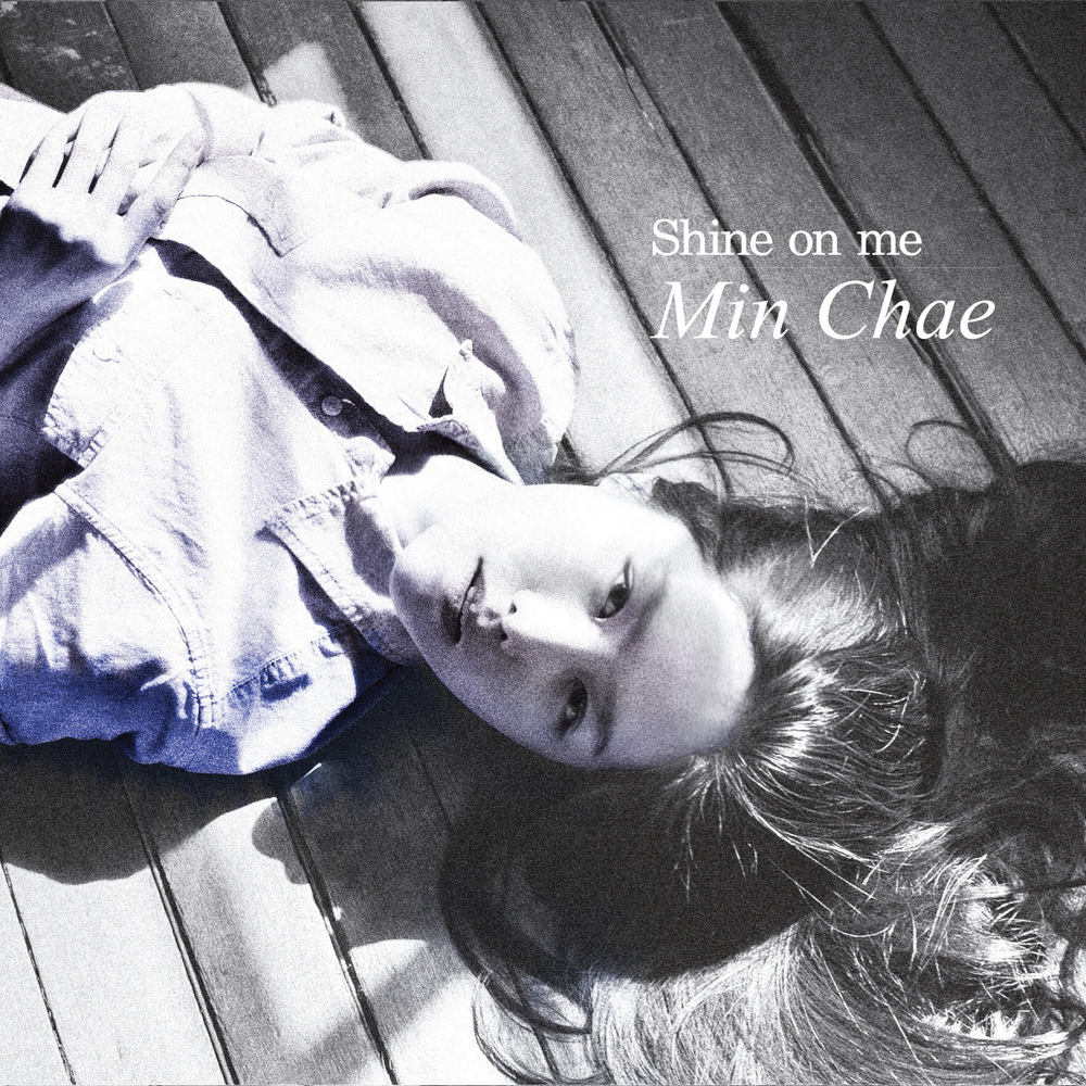 Min Chae – Shine On Me