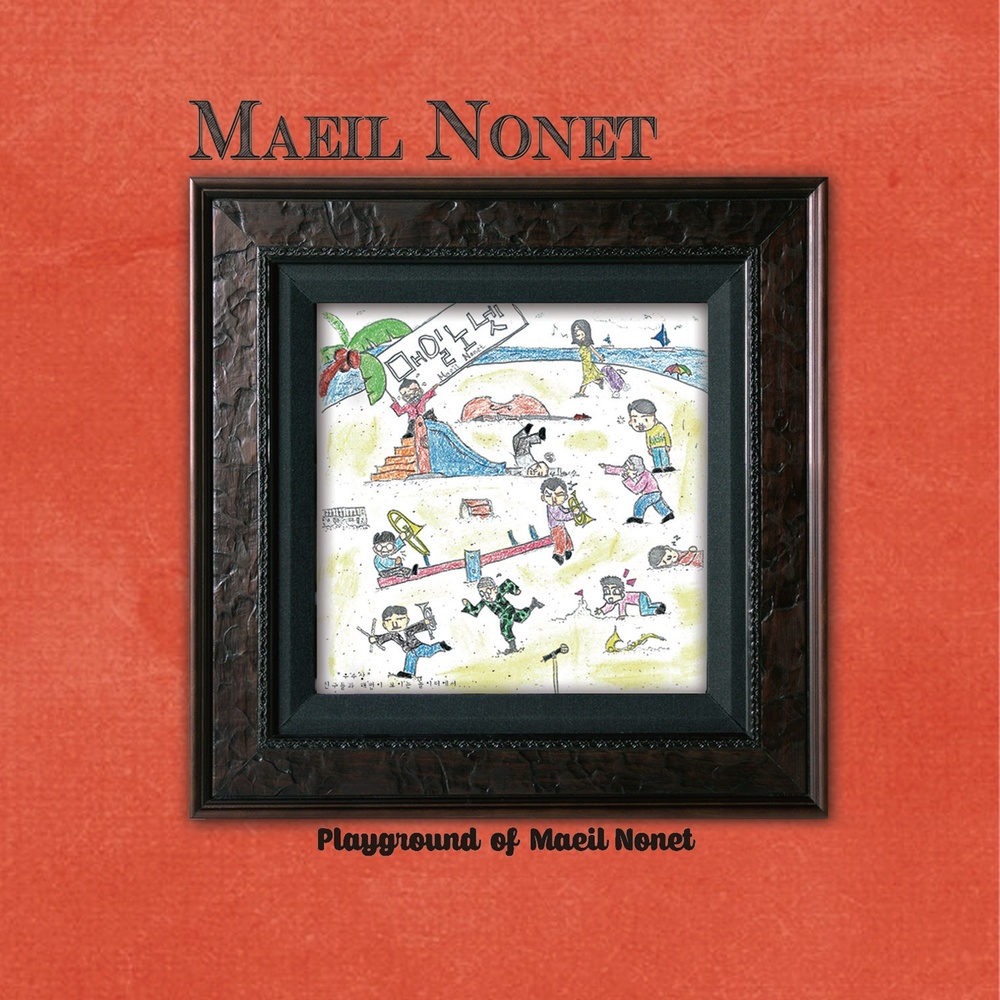 Maeil Nonet – Playground of Maeil Nonet