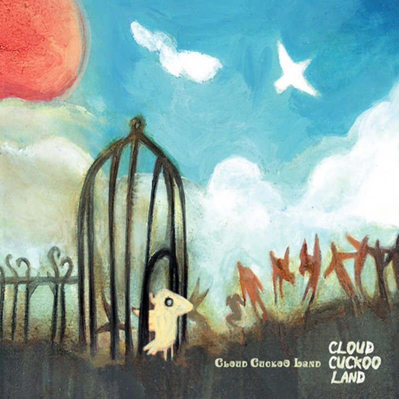 Cloud Cuckoo Land – Cloud Cuckoo Land