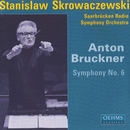 Bruckner, A.: Symphony No. 6 (Saarbrucken Radio Symphony, Skrowaczewski) 앨범 대표이미지