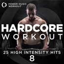 Hardcore Workout Vol. 8 - 25 High Intensity Hits (Fitness & Workout Music for Cardio, Running, and Gym Training) 앨범 대표이미지