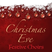 Christmas Eve Festive Choirs 앨범 대표이미지