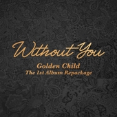 Golden Child 1st Album Repackage [Without You] 앨범 대표이미지