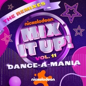 Nickelodeon Mix It Up! Vol. 11 Dance-A-Mania (The Remixes) 앨범 대표이미지