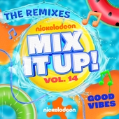 Nickelodeon Mix It Up! Vol. 14 - Good Vibes (The Remixes) 앨범 대표이미지