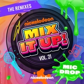 Nickelodeon Mix It Up! Vol. 21 – Mic Drop (The Remixes) 앨범 대표이미지