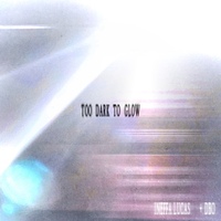 Too Dark To Glow (feat. Dbo) 사진