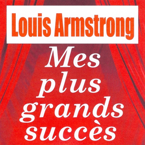 Mes Plus Grands Succes - Louis Armstrong - 벅스 Mes Plus Grands Succes - Louis Armstrong / Louis Armstrong(루이 암스트롱)