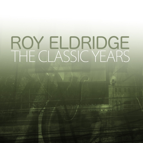 The Classic Years - 벅스 The Classic Years / Roy Eldridge(로이 에드리지)