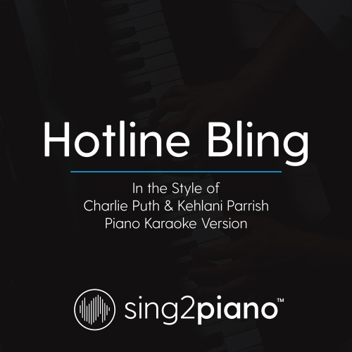 Hotline Bling (In the Style of Charlie Puth & Kehlani Parrish) (Piano Karaoke Version) - 벅스 Hotline Bling (In the Style of... 