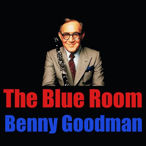 The Blue Room - 벅스 The Blue Room / Benny Goodman(베니 굿맨)