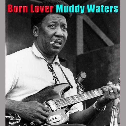 Born Lover - 벅스 Born Lover / Muddy Waters(무디 워터스)