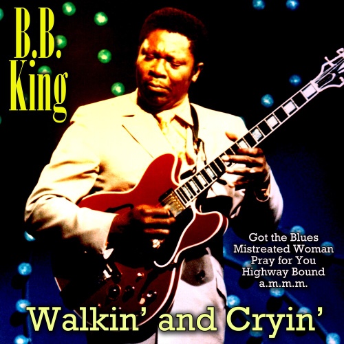 Walkin and Cryin - 벅스 Walkin and Cryin / B.B. King(비비 킹)