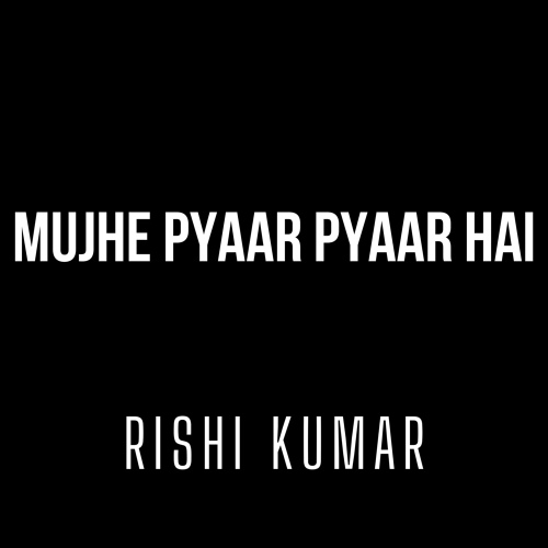 Mujhe Pyaar Pyaar Hai (Instrumental Version) - 벅스 Mujhe Pyaar Pyaar Hai (Instrumental Version) / Rishi Kumar