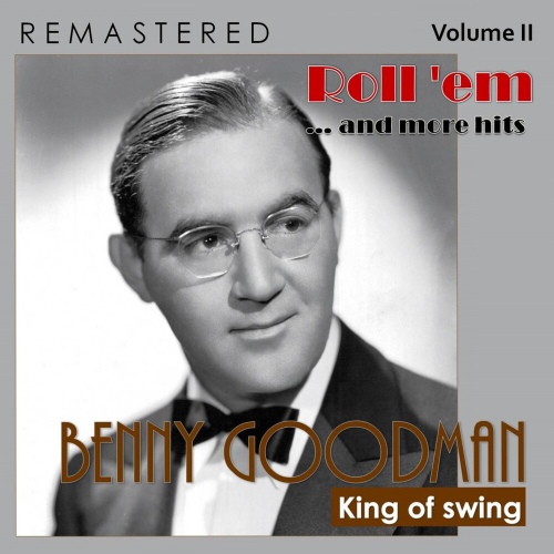and More Hits (Remastered) - 벅스 King of Swing, Vol. II: Rollem... and More Hits (Remastered) / Benny Goodman(베니 굿맨)