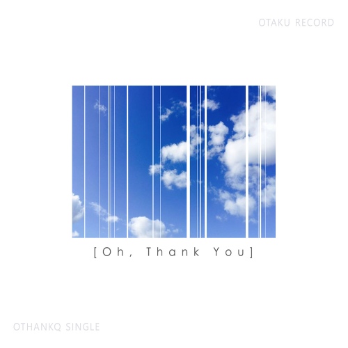 Oh, Thank you (Feat. Boxerfury)/OTHANKQ(오땡큐) - 벅스 Oh, Thank you (Feat. Boxerfury) / OTHANKQ(오땡큐)