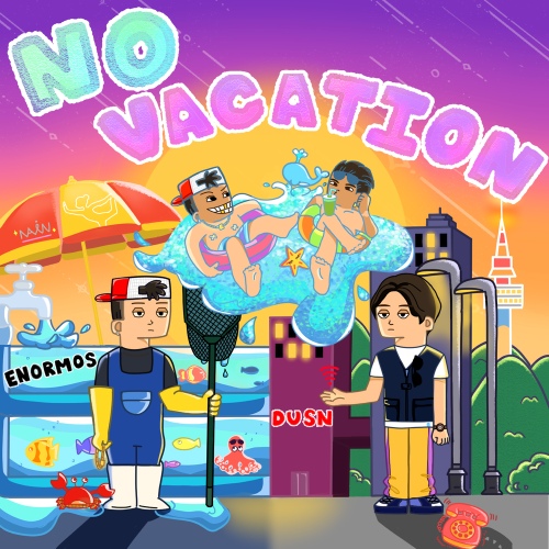 No Vacation - 벅스 No Vacation / Enormous, Dusn