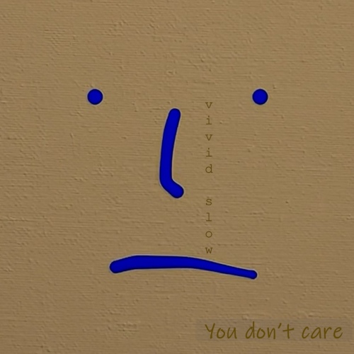 You Dont Care - 벅스 You Dont Care / Vivid Slow(비비드 슬로우)