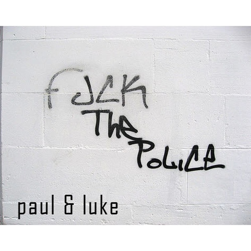 Fuck The Police - 벅스 Fuck The Police / Paul & Luke(폴 앤 루크)