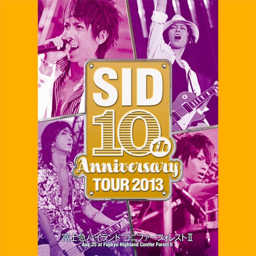 SID 10th Anniversary TOUR 2013 Live at Fujikyu Highland